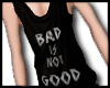 Bad is not Good