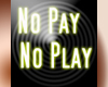 no pay no play