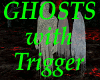 Ghosts w/ trigger