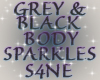 GREY & BLK BODY SPARKLES