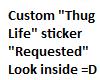 *Requested* Thug Life!
