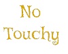 No Touchy Sign
