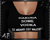 Hakuna Some Vodka Top[F]