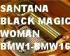 SANTANA BLACK MAGIC WOMA