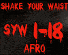 AFRO-SHAKE YOUR WAIST AFRO-SHAKE YOUR WAIST