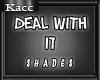 *Kc*Deal whit it shades