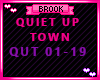 REQ QUIET UP TOWN
