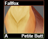 Fallfox Petite Butt A
