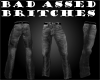 Bad Assed Black Britches