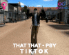 That That - PSY Tiktok F