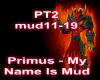 Primus My Name Is Mudpt2