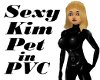SEXY KIM PET in PVC
