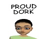 Proud Dork head sign