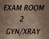 EXAM ROOM 2 GYN/XRAY