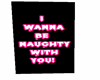be naughty with u