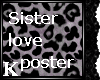 K' SisterLovePoster REQ.