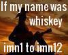 If My name was whiskey