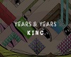 Years & Years King 