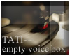 TATI ~ VOICE BOX ~ EMPTY