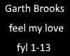 Garth Brooks feel my lov