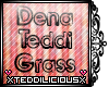 xTx Dena Teds Grass