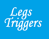 Legs Triggers