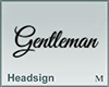 Headsign Gentleman
