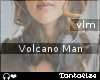 {T} Volcano Man