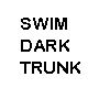 CSN002 Swim Dark trunk M
