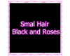 Smal Hair Black and Rose