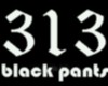 (s) black 313 pants