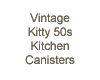 Vintage Kitty Canisters