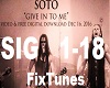 SOTO -  Give In To Me