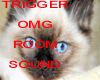 OMG TRIGGER CAT SOUND