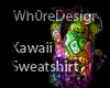 :Wh0: Kawaii Sweatshirt