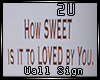 2u Loved by You Sign