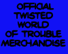 Twisted W>O>TROUBLE
