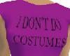 I dont do costumes