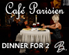 *B* Cafe Parisien Dinner