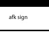 Custom AFK sign