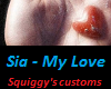 Sia - My Love 3/3