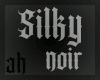 [ah] ~ Silky Skin NOIR