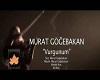 Murat Gogebakan Vurgunum
