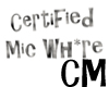 Certified Mic Wh*re