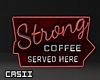 ○ Strong Coffe | Neon