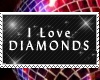 I love Diamonds