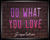 Do What You Love Sign