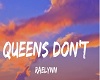 Queens Don't