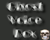 (FZ) Ghost Voice Box