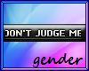 Don't Judge Me, Gender